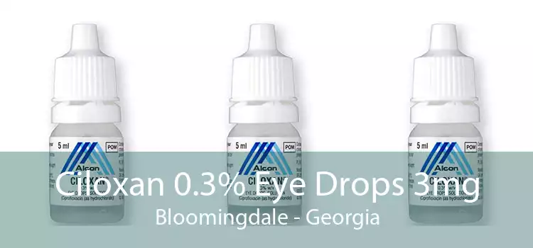 Ciloxan 0.3% Eye Drops 3mg Bloomingdale - Georgia
