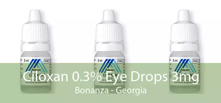 Ciloxan 0.3% Eye Drops 3mg Bonanza - Georgia