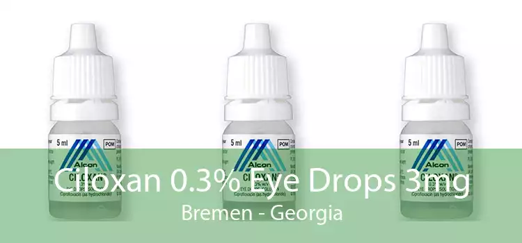 Ciloxan 0.3% Eye Drops 3mg Bremen - Georgia