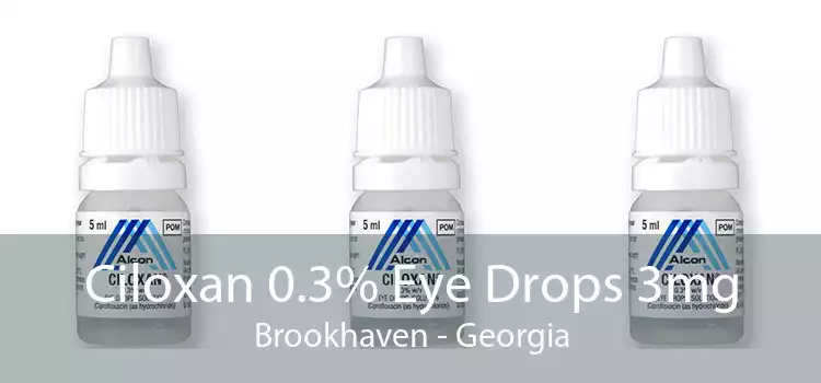 Ciloxan 0.3% Eye Drops 3mg Brookhaven - Georgia