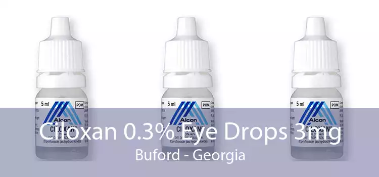 Ciloxan 0.3% Eye Drops 3mg Buford - Georgia