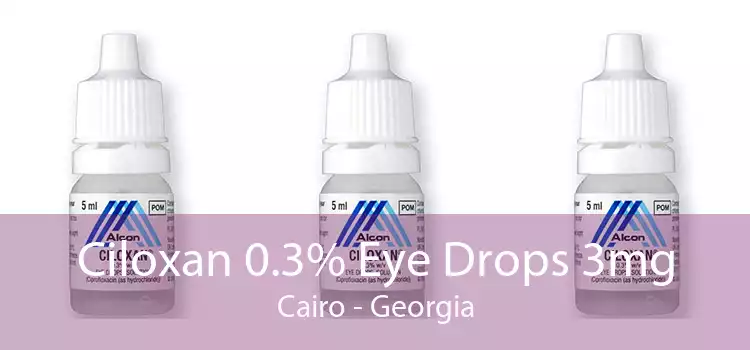 Ciloxan 0.3% Eye Drops 3mg Cairo - Georgia