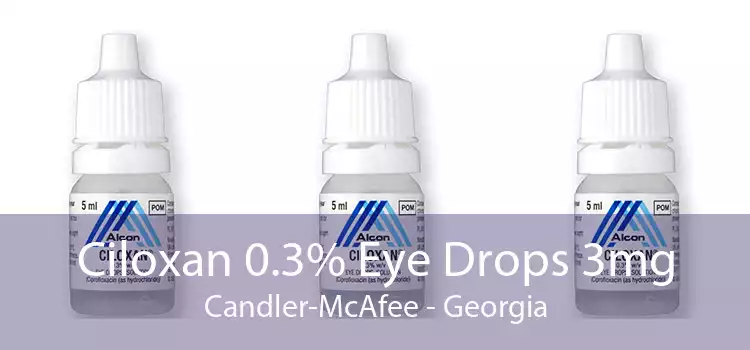 Ciloxan 0.3% Eye Drops 3mg Candler-McAfee - Georgia