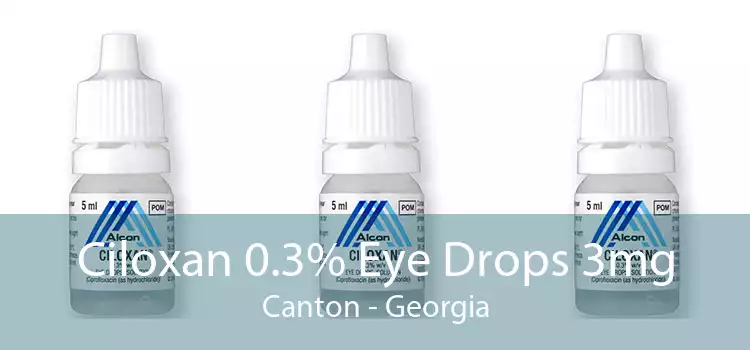Ciloxan 0.3% Eye Drops 3mg Canton - Georgia