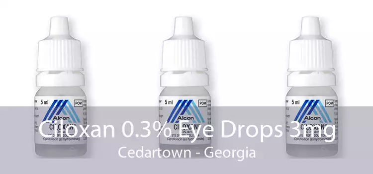 Ciloxan 0.3% Eye Drops 3mg Cedartown - Georgia