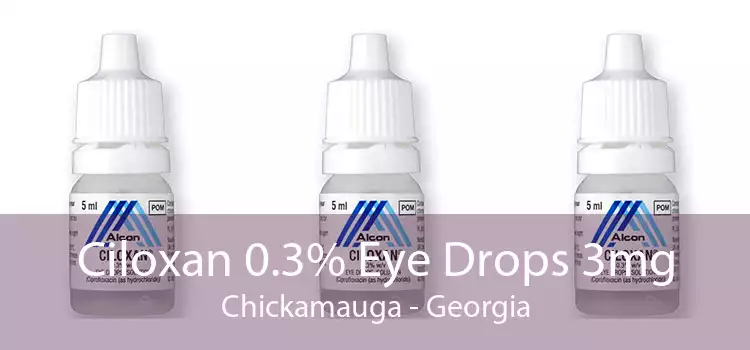 Ciloxan 0.3% Eye Drops 3mg Chickamauga - Georgia