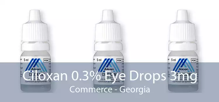 Ciloxan 0.3% Eye Drops 3mg Commerce - Georgia