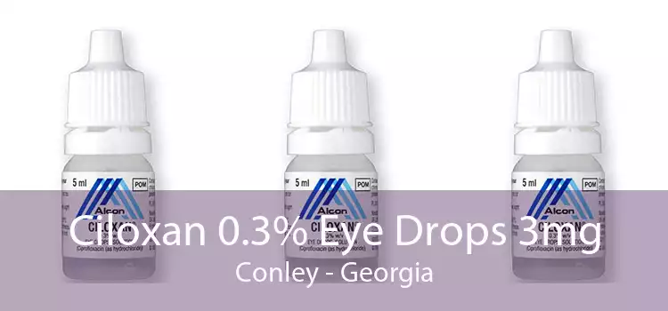 Ciloxan 0.3% Eye Drops 3mg Conley - Georgia