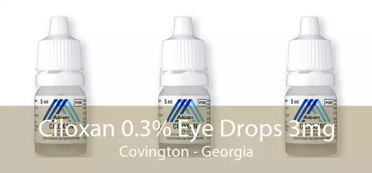 Ciloxan 0.3% Eye Drops 3mg Covington - Georgia