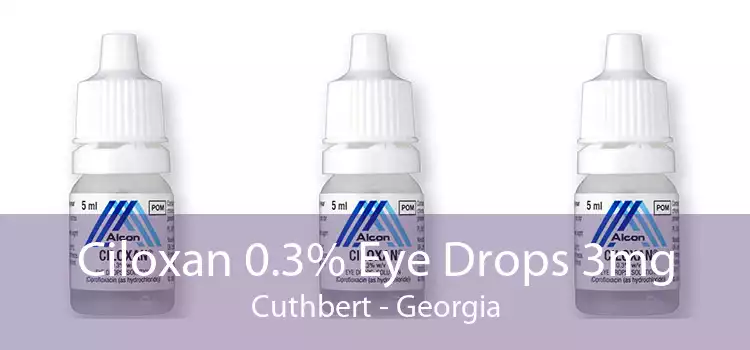 Ciloxan 0.3% Eye Drops 3mg Cuthbert - Georgia