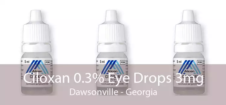 Ciloxan 0.3% Eye Drops 3mg Dawsonville - Georgia