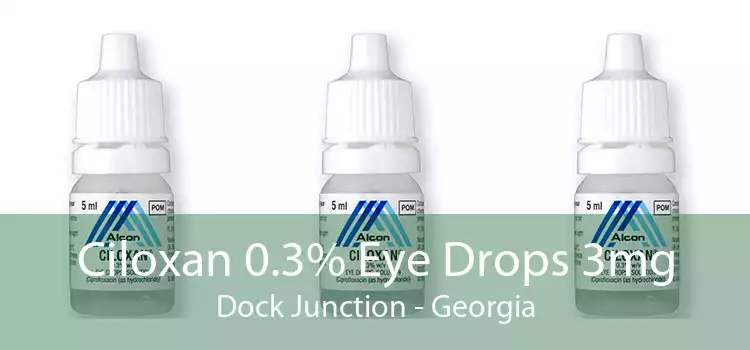 Ciloxan 0.3% Eye Drops 3mg Dock Junction - Georgia