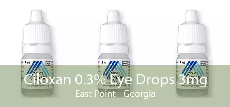 Ciloxan 0.3% Eye Drops 3mg East Point - Georgia