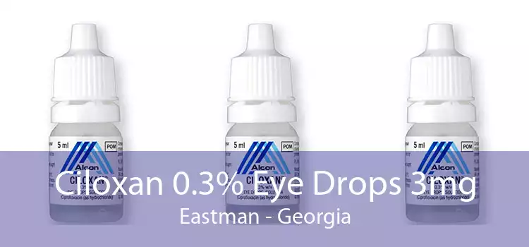 Ciloxan 0.3% Eye Drops 3mg Eastman - Georgia