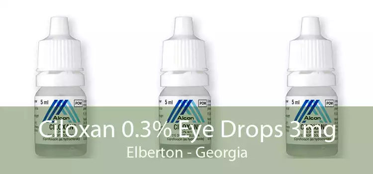 Ciloxan 0.3% Eye Drops 3mg Elberton - Georgia
