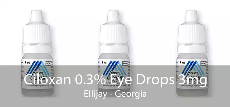 Ciloxan 0.3% Eye Drops 3mg Ellijay - Georgia