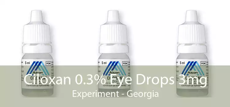 Ciloxan 0.3% Eye Drops 3mg Experiment - Georgia