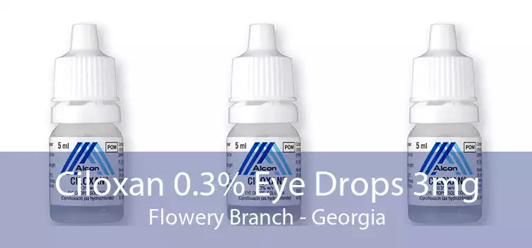 Ciloxan 0.3% Eye Drops 3mg Flowery Branch - Georgia