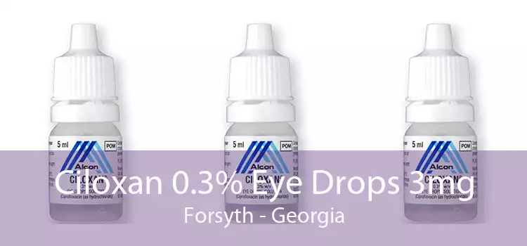 Ciloxan 0.3% Eye Drops 3mg Forsyth - Georgia