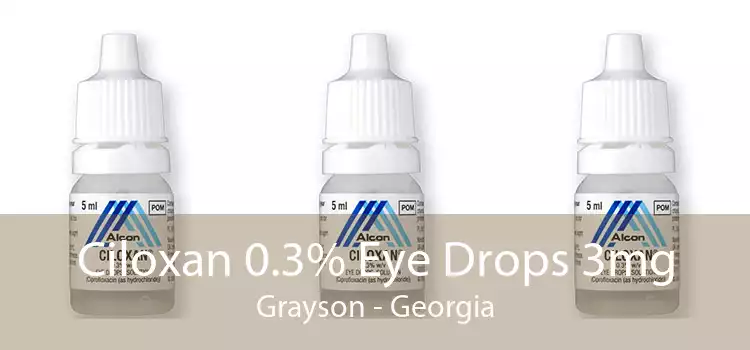 Ciloxan 0.3% Eye Drops 3mg Grayson - Georgia