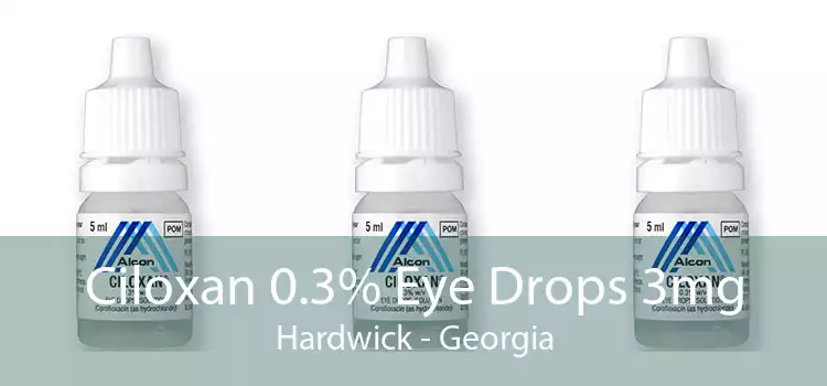 Ciloxan 0.3% Eye Drops 3mg Hardwick - Georgia