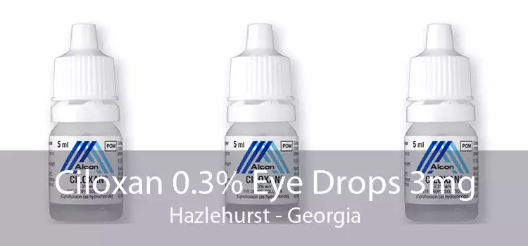 Ciloxan 0.3% Eye Drops 3mg Hazlehurst - Georgia