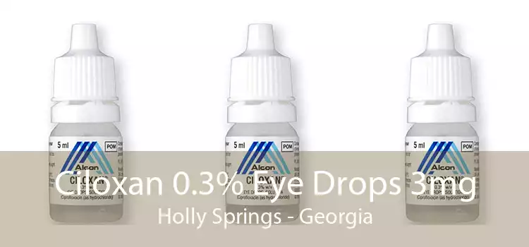 Ciloxan 0.3% Eye Drops 3mg Holly Springs - Georgia