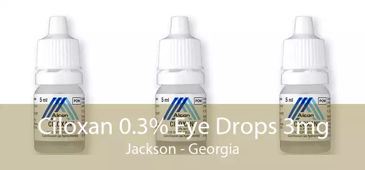 Ciloxan 0.3% Eye Drops 3mg Jackson - Georgia