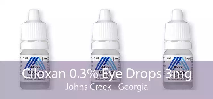 Ciloxan 0.3% Eye Drops 3mg Johns Creek - Georgia