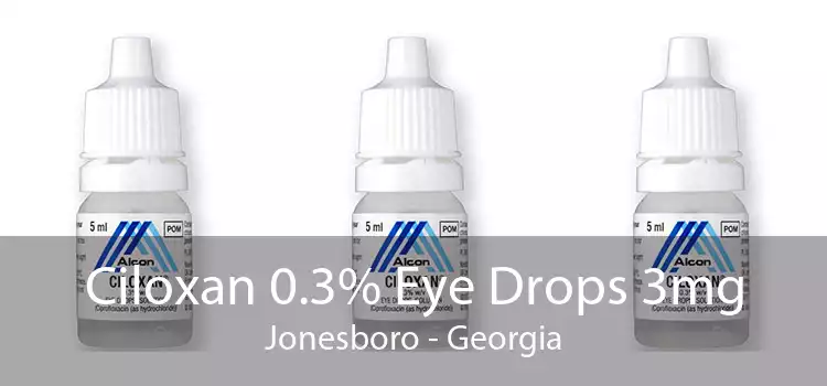 Ciloxan 0.3% Eye Drops 3mg Jonesboro - Georgia