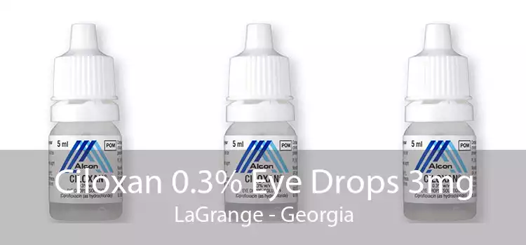 Ciloxan 0.3% Eye Drops 3mg LaGrange - Georgia