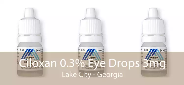 Ciloxan 0.3% Eye Drops 3mg Lake City - Georgia