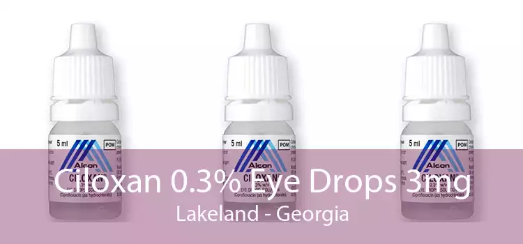 Ciloxan 0.3% Eye Drops 3mg Lakeland - Georgia