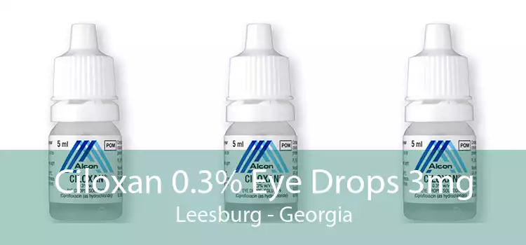 Ciloxan 0.3% Eye Drops 3mg Leesburg - Georgia