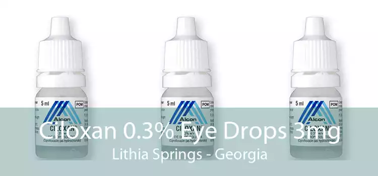 Ciloxan 0.3% Eye Drops 3mg Lithia Springs - Georgia