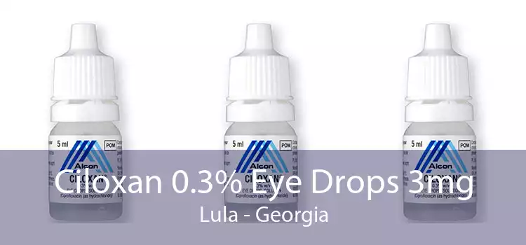 Ciloxan 0.3% Eye Drops 3mg Lula - Georgia