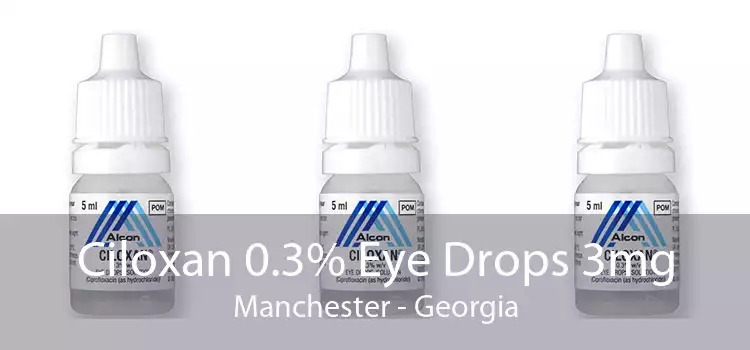 Ciloxan 0.3% Eye Drops 3mg Manchester - Georgia