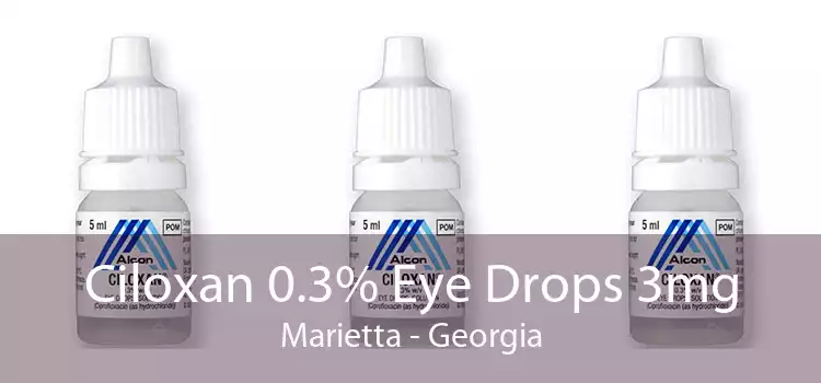Ciloxan 0.3% Eye Drops 3mg Marietta - Georgia