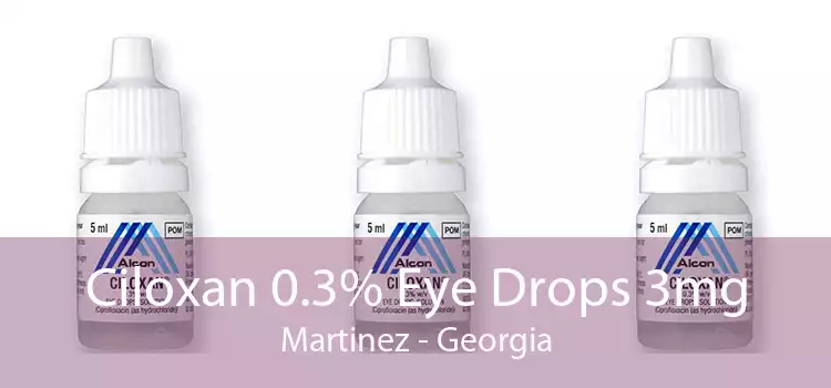 Ciloxan 0.3% Eye Drops 3mg Martinez - Georgia