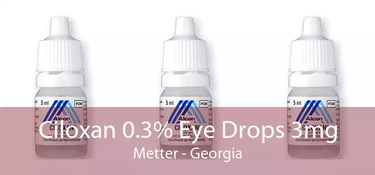 Ciloxan 0.3% Eye Drops 3mg Metter - Georgia