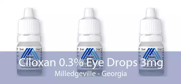 Ciloxan 0.3% Eye Drops 3mg Milledgeville - Georgia