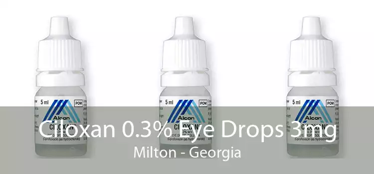 Ciloxan 0.3% Eye Drops 3mg Milton - Georgia