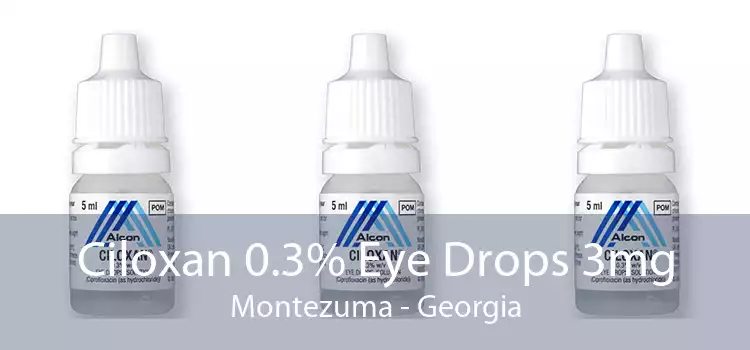 Ciloxan 0.3% Eye Drops 3mg Montezuma - Georgia