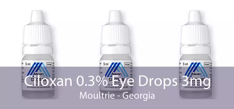 Ciloxan 0.3% Eye Drops 3mg Moultrie - Georgia