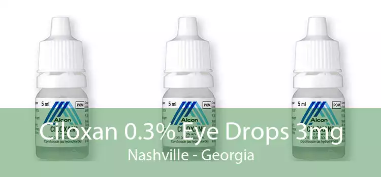Ciloxan 0.3% Eye Drops 3mg Nashville - Georgia