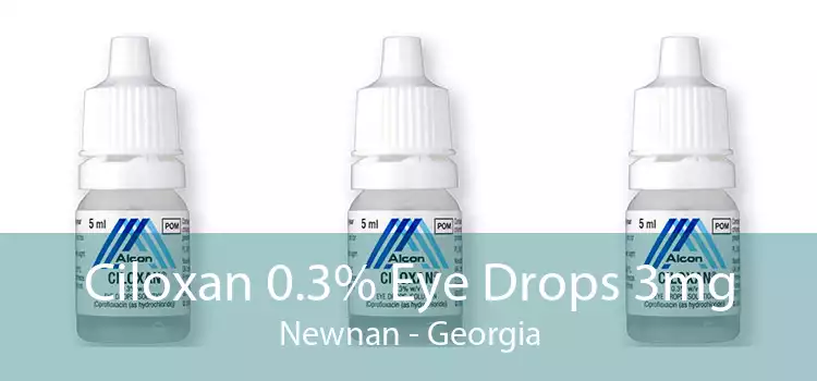 Ciloxan 0.3% Eye Drops 3mg Newnan - Georgia