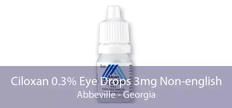 Ciloxan 0.3% Eye Drops 3mg Non-english Abbeville - Georgia