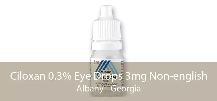 Ciloxan 0.3% Eye Drops 3mg Non-english Albany - Georgia