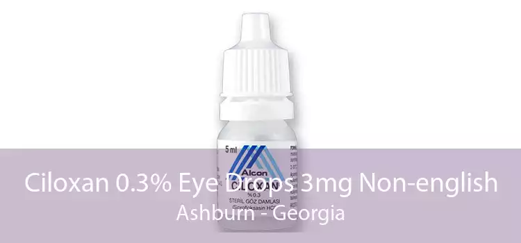 Ciloxan 0.3% Eye Drops 3mg Non-english Ashburn - Georgia
