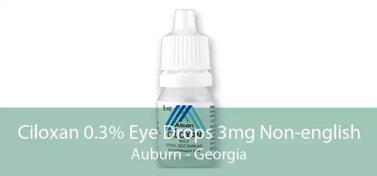 Ciloxan 0.3% Eye Drops 3mg Non-english Auburn - Georgia